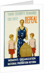 Their Security Demands You Vote Repeal National Prohibition Reform Poster by Anonymous