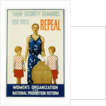 Their Security Demands You Vote Repeal National Prohibition Reform Poster by Anonymous