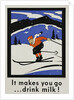 It Makes You Go...Drink Milk! Advertising Poster by Anonymous
