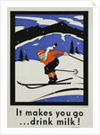 It Makes You Go...Drink Milk! Advertising Poster by Anonymous