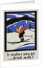 It Makes You Go...Drink Milk! Advertising Poster by Anonymous