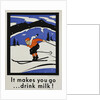 It Makes You Go...Drink Milk! Advertising Poster by Anonymous