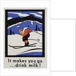 It Makes You Go...Drink Milk! Advertising Poster by Anonymous