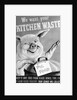 We Want Your Kitchen Waste Poster by Anonymous
