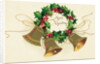 Christmas Card with Wreath of Holly and a Trio of Bells by Anonymous