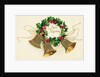 Christmas Card with Wreath of Holly and a Trio of Bells by Anonymous