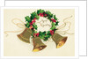 Christmas Card with Wreath of Holly and a Trio of Bells by Anonymous