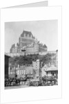 Chateau Frontenac Above Town by Anonymous