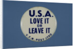 U.S.A. Love It or Leave It Button by Anonymous
