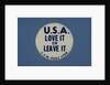 U.S.A. Love It or Leave It Button by Anonymous