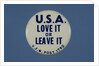 U.S.A. Love It or Leave It Button by Anonymous