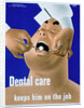 Dental Care Keeps Him on the Job Poster by Price