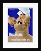 Dental Care Keeps Him on the Job Poster by Price
