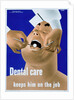 Dental Care Keeps Him on the Job Poster by Price