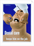 Dental Care Keeps Him on the Job Poster by Price