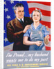 I'm Proud...My Husband Wants Me To Do My Part World War II Poster by John Newton Hewitt