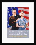I'm Proud...My Husband Wants Me To Do My Part World War II Poster by John Newton Hewitt