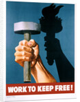 Work to Keep Free! Poster by Anonymous
