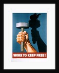 Work to Keep Free! Poster by Anonymous