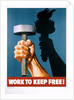 Work to Keep Free! Poster by Anonymous