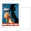 Work to Keep Free! Poster by Anonymous
