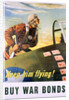 Keep Him Flying! Buy War Bonds Poster by Georges Schrieber