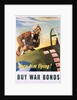 Keep Him Flying! Buy War Bonds Poster by Georges Schrieber