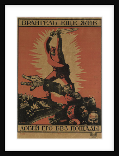 Wrangel Is Still Alive. Finish Him Off Without Mercy! (Poster), 1920 by Dmitri Stachievich Moor