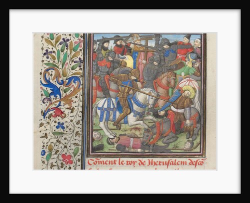 The battle between the Crusaders and Saracens. Miniature from the Historia by William of Tyre, 1460s by Anonymous
