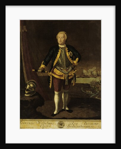Frederick I of Prussia (Fridericus Wilhelmus Rex Borussiae Elector Brandenburgensis) by Georg Paul Busch