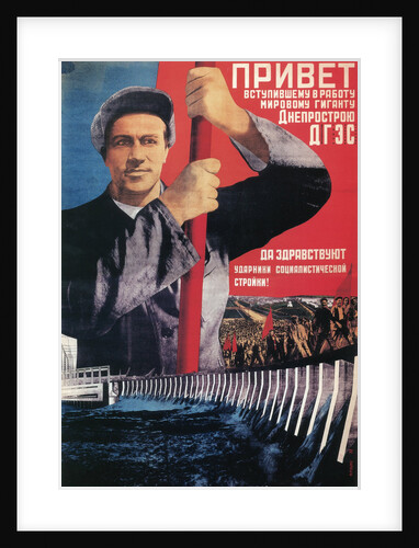 Greetings to the recently launched world giant Dneprostroi, 1932 by Gustav Klutsis