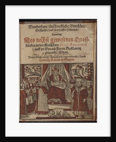 Wunderbare, erschreckliche, unerhörte Geschichte Geschichte (Title page) Ivan the Terrible, 1588 by Paul Oderborn
