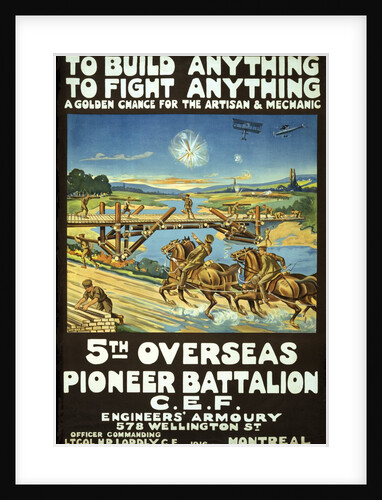 Canadian Army Recruitment Poster To Build Anything, To Fight Anything, 1916 by Anonymous