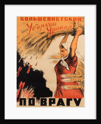 We Will Beat the Enemy with our Bolshevik Harvest Gathering by Anonymous