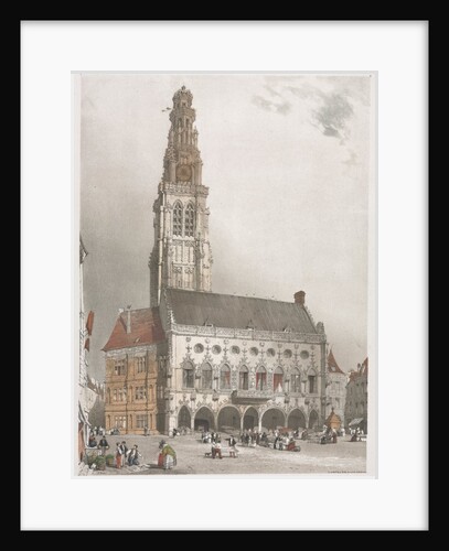 Picturesque Architecture in Paris, Ghent, Antwerp, Rouen: LHôtel de Ville, Arras, France, 1839 by Thomas Shotter Boys