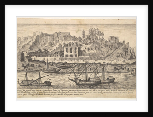 Plate 21: view from the west of ruins of the Aventine Hill, Rome, with boats on the river …, 1606 by Aegidius Sadeler II