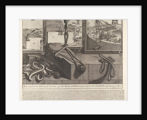 Demonstration panel showing technique for raising travertine and marble blocks for the con…, 1756 by Giovanni Battista Piranesi