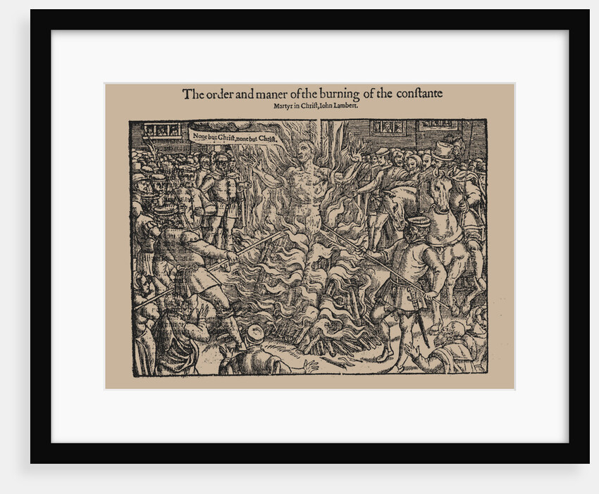 The order and maner of the burning of the constante Martyr in Christ, John Lambert. (From Acts and M by Anonymous