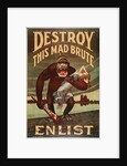 US Army enlistment poster; Destroy this Mad Brute, 1917-1918 by Unknown