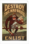 US Army enlistment poster; Destroy this Mad Brute, 1917-1918 by Unknown