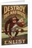 US Army enlistment poster; Destroy this Mad Brute, 1917-1918 by Unknown
