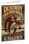 US Army enlistment poster; Destroy this Mad Brute, 1917-1918 by Unknown