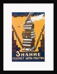 Knowledge Will Break the Chains of Slavery, poster, 1920. by Alexei Radakov