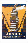 Knowledge Will Break the Chains of Slavery, poster, 1920. by Alexei Radakov