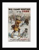 Big Game Hunting in the USSR (Poster of the Intourist company), 1931 by Georgi Konstantinovich Savitsky