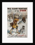 Big Game Hunting in the USSR (Poster of the Intourist company), 1931 by Georgi Konstantinovich Savitsky