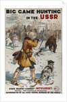 Big Game Hunting in the USSR (Poster of the Intourist company), 1931 by Georgi Konstantinovich Savitsky