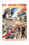 All Moscow builds the Metro (Poster), 1934 by Gustav Klutsis