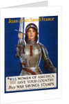 Joan of Arc saved France - Women of America, save your country (Poster), 1918 by Haskell Coffin