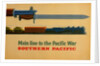 Main Line to the Pacific War. Southern Pacific Railroad, 1945 by George Lerner & Lyman Power